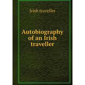 

Книга Autobiography of an Irish traveller