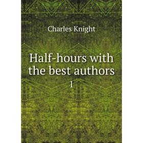 

Книга Half-hours with the best authors 1
