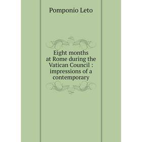 

Книга Eight months at Rome during the Vatican Council: impressions of a contemporary