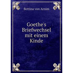 

Книга Goethe's Briefwechsel mit einem Kinde