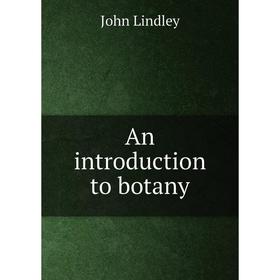 

Книга An introduction to botany