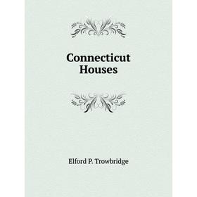 

Книга Connecticut Houses