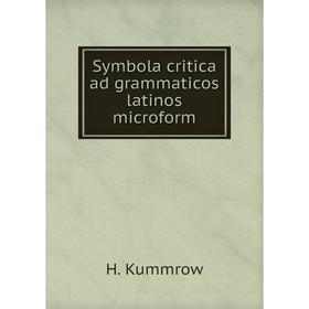

Книга Symbola critica ad grammaticos latinos microform