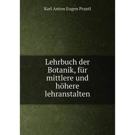 

Книга Lehrbuch der Botanik, für mittlere und höhere lehranstalten