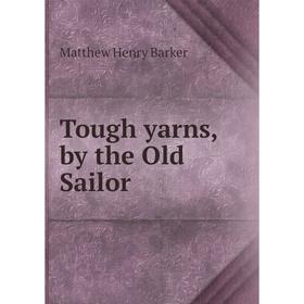 

Книга Tough yarns, by the Old Sailor