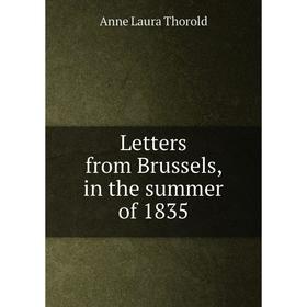 

Книга Letters from Brussels, in the summer of 1835
