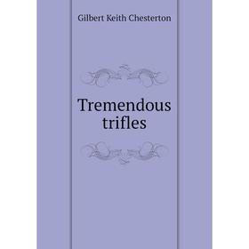 

Книга Tremendous trifles