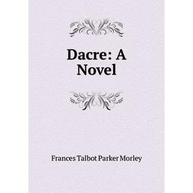 

Книга Dacre: A Novel