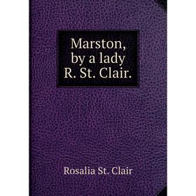

Книга Marston, by a lady R St Clair