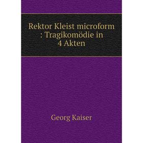 

Книга Rektor Kleist microform: Tragikomödie in 4 Akten