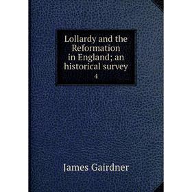 

Книга Lollardy and the Reformation in England; an historical survey 4