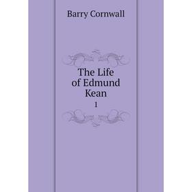 

Книга The Life of Edmund Kean 1