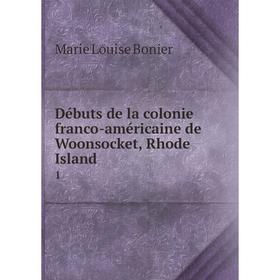 

Книга Débuts de la colonie franco-américaine de Woonsocket, Rhode Island