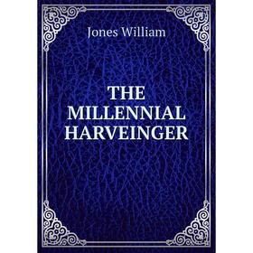 

Книга THE MILLENNIAL HARVEINGER