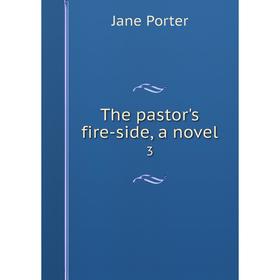 

Книга The pastor's fire-side, a novel 3