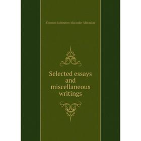 

Книга Selected essays and miscellaneous writings