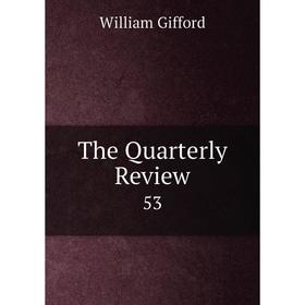 

Книга The Quarterly Review 53
