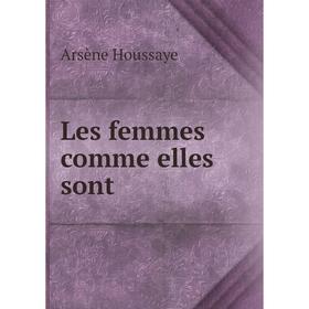 

Книга Les femmes comme elles sont