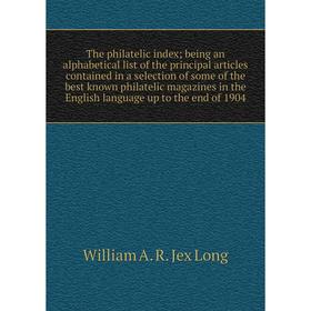 

Книга The philatelic index; being an alphabetical list of the principal articles contained in a selection of some of the best known philatelic magazin