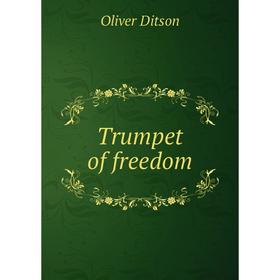 

Книга Trumpet of freedom