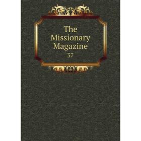 

Книга The Missionary Magazine 37