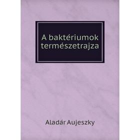 

Книга A baktériumok természetrajza