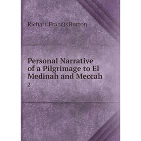 

Книга Personal Narrative of a Pilgrimage to El Medinah and Meccah 2