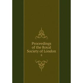 

Книга Proceedings of the Royal Society of London 8