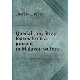 

Книга Quedah; or, Stray leaves from a journal in Malayan waters
