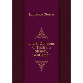 

Книга Life & Opinions of Tristram Shandy, Gentleman