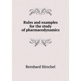 

Книга Rules and examples for the study of pharmacodynamics