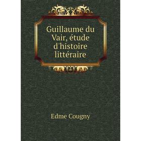 

Книга Guillaume du Vair, étude d'histoire littéraire
