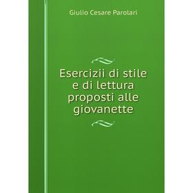 

Книга Esercizii di stile e di lettura proposti alle giovanette