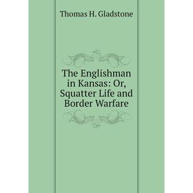 

Книга The Englishman in Kansas: Or, Squatter Life and Border Warfare
