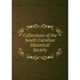 

Книга Collections of the South Carolina Historical Society