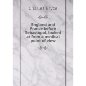 

Книга England and France before Sebastopol, looked at from a medical point of view