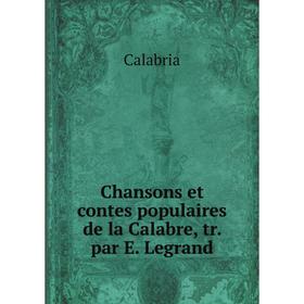 

Книга Chansons et contes populaires de la Calabre, tr. par E. Legrand