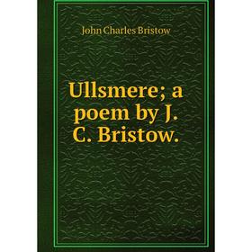 

Книга Ullsmere; a poem by J.C. Bristow.