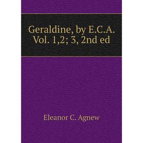 

Книга Geraldine, by E.C.A. Vol. 1,2; 3, 2nd ed