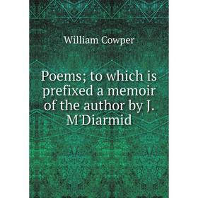 

Книга Poems; to which is prefixed a memoir of the author by J. M'Diarmid