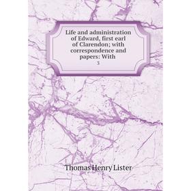 

Книга Life and administration of Edward, first earl of Clarendon; with correspondence and papers: With3