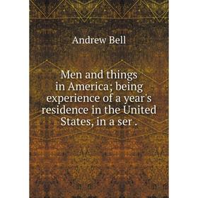 

Книга Men and things in America; being experience of a year's residence in the United States
