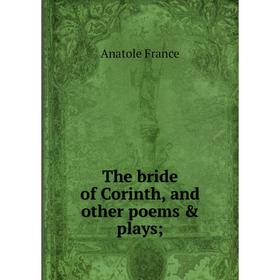 

Книга The bride of Corinth, and other poems & plays