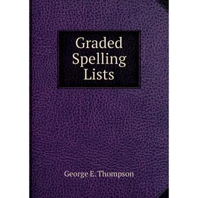 

Книга Graded Spelling Lists