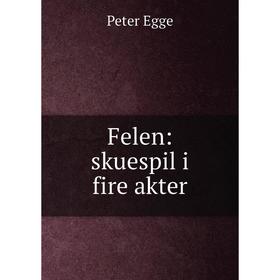 

Книга Felen: skuespil i fire akter