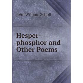 

Книга Hesper-phosphor and Other Poems