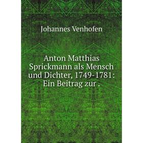

Книга Anton Matthias Sprickmann als Mensch und Dichter, 1749-1781: Ein Beitrag zur