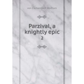 

Книга Parzival, a knightly epic 2