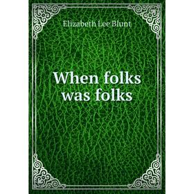 

Книга When folks was folks