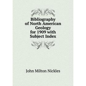 

Книга Bibliography of North American Geology for 1909 with Subject Index